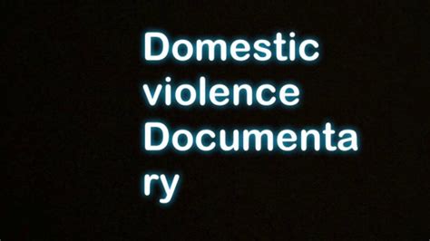 Domestic Violence Documentary Youtube