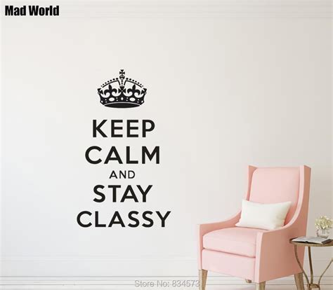 Mad World Keep Calm And Stay Classy Quote Wall Art Stickers Wall Decal