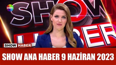 Show Ana Haber 9 Haziran 2023 YouTube