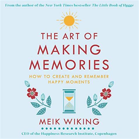 Read The Art Of Making Memories How To Create And Remember Happy Moments