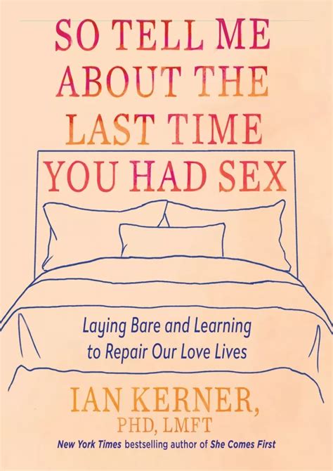 Ppt Pdf Read Online So Tell Me About The Last Time You Had Sex Laying Bare And Le