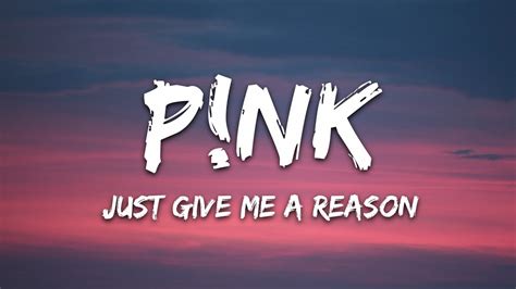 Pnk Just Give Me A Reason Lyrics Youtube Music