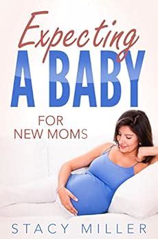 Pregnancy Expecting A Baby For New Moms Parenting Baby Guide New