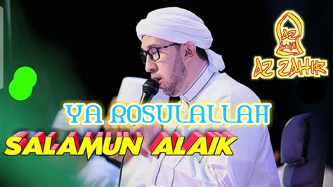 Habib Ali Zaenal Abidin - AZ ZAHIR - Ya Rosulallah Salamun Alaik - YouTube