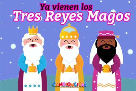 Ya Vienen Los Reyes Magos Cancioncitas