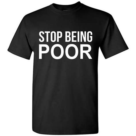 Stop Being Poor Shirt Poor Shirt Mens Tops Shirts