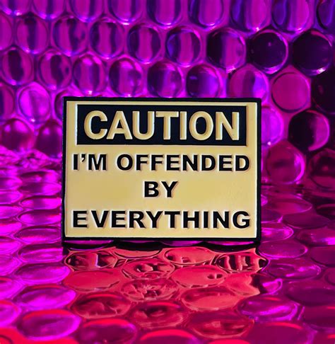 Caution Im Offended By Everything Pin Etsy