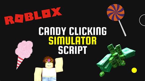 Candy Clicking Simulator Script 2021 Working Youtube