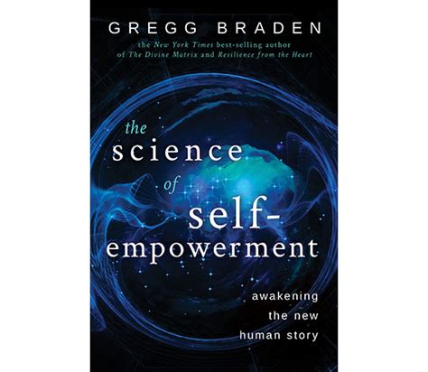 The Science Of Self Empowerment Gregg Braden