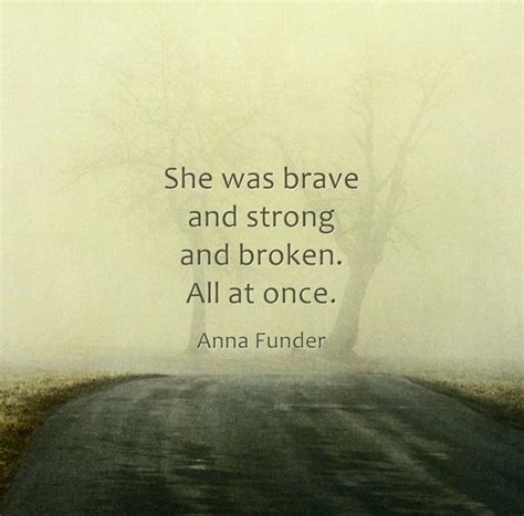 She Was Brave And Strong And Broken All At Once With Images Own