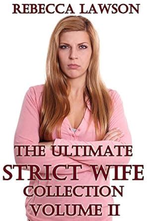 The Ultimate Strict Wife Collection Volume II Eight More Tales Of
