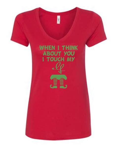 When I Think About You I Touch My Elf Ladies Fit V Neck T Shirt