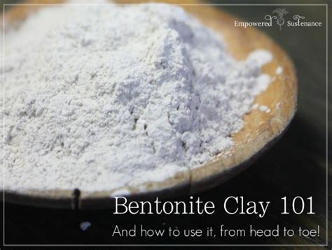 Bentonite Clay 101 15 Ways To Use Bentonite Clay