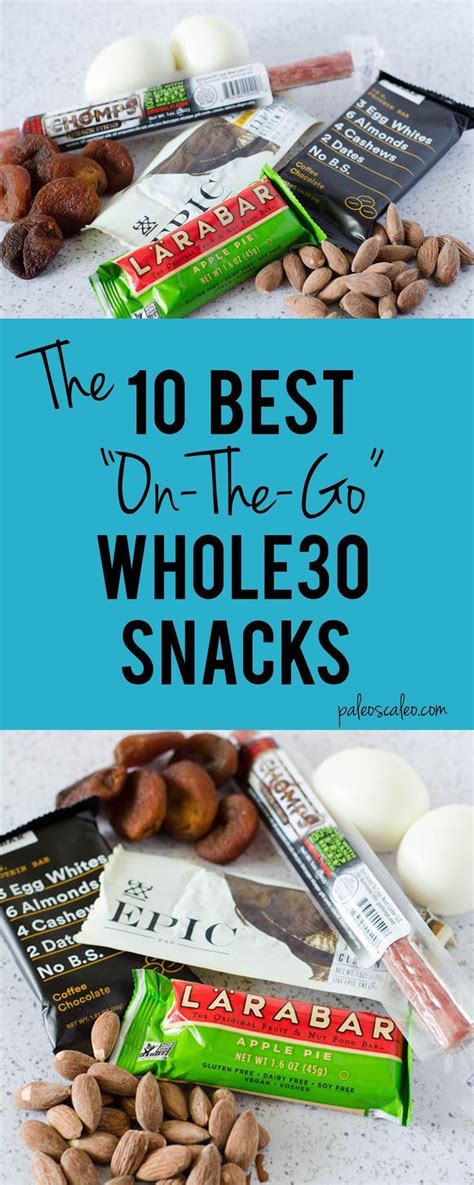 Ten Easy On The Go Whole30 Snacks Whole 30 Snacks Whole 30 Diet Whole 30 Vegetarian