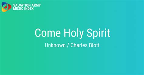 Come Holy Spirit Salvation Army Music Index