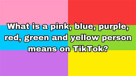 Your Pink Blue Yellow Green Red Purple Person Meaning On Tiktok New Color Trend On Tiktok