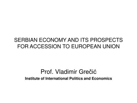 Ppt Serbian Economy And Its Prospects For Accession To European Union