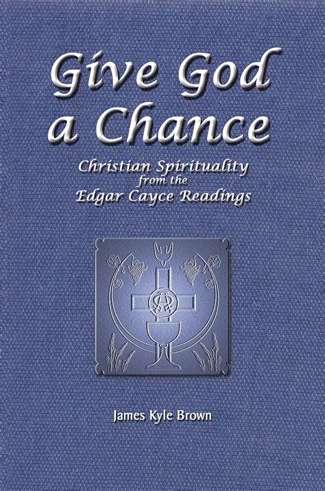 Give God A Chance Christian Spirituality From The Edgar Cayce Readings