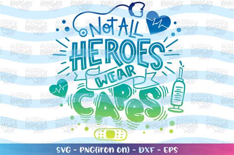 Not All Heroes Wear Capes Svg Nurse Healthcare Essential Etsy Hero