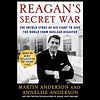 Reagan's Secret War: The Untold Story of His Fight to Save the World ...