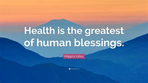 hippocrates quote “health is the greatest of human blessings ”