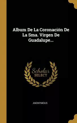 Libro Album De La Coronaci N De La Sma Virgen De Guadalu Envío gratis