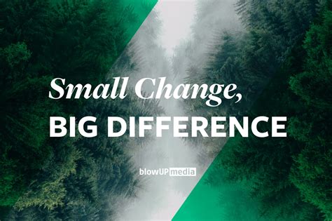 Small Change Big Difference Blowup Media