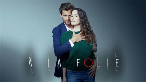 À La Folie Une Fiction Inédite Avec Marie Gillain Et Alexis Michalik Ce Mardi 6 Septembre