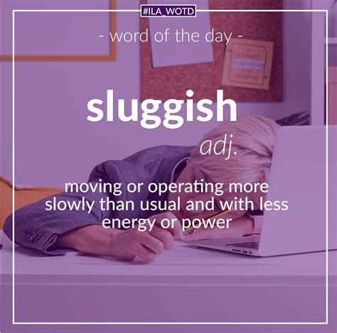 Sluggishadj Moving Or Operating More Slowly Than Usual And With