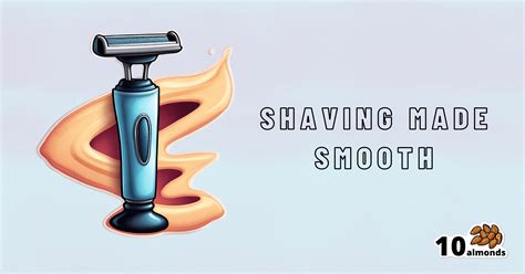 Avoiding Razor Burn, Ingrown Hairs & Other Shaving Irritation | 10almonds