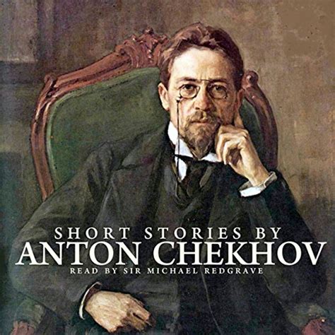 Short Stories By Anton Chekhov Anton Chekhov Michael Redgrave