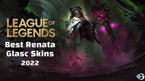 Best Renata Glasc Skins In League Of Legends All Skins Ranked From Worst To Best Gameriv