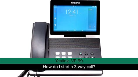 Yealink Vp 59 How Do I Start A 3 Way Call Youtube