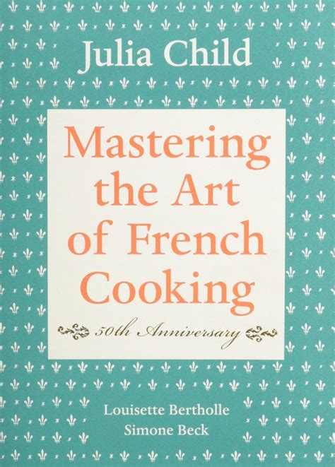 The Ten Cookbooks Every Cook Should Own Cookbook French Cooking
