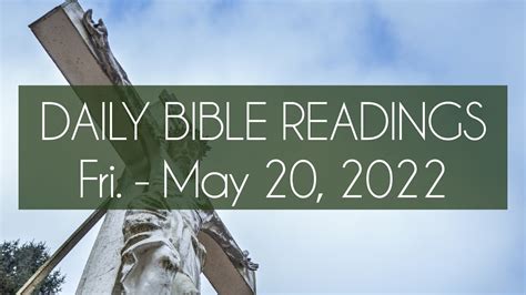 Daily Bible Readings Friday May 20 2022 Youtube
