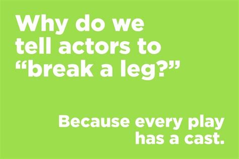 What's the best dance to do on thanksgiving? Why do we tell actors to "break a leg?"