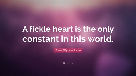 Diana Wynne Jones Quote A Fickle Heart Is The Only Constant In This
