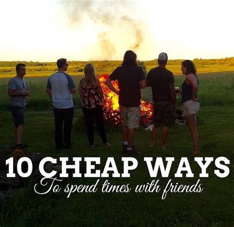 Ten Simple Low Cost Ways To Spend More Time With Friends Friend