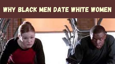why black men date white women youtube