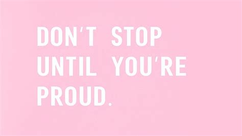 Do Not Stop Until You Are Proud Motivational Hd Wallpaper Peakpx