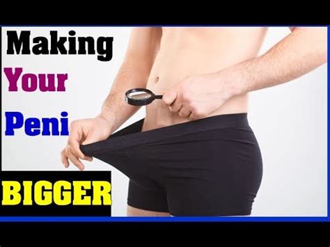 How To Make Your Peni Bigger In One Day Without A Surgery Youtube