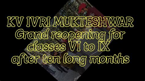 Grand Re Opening For Class Vi To Ix Kv Ivri Mukteshwar Youtube
