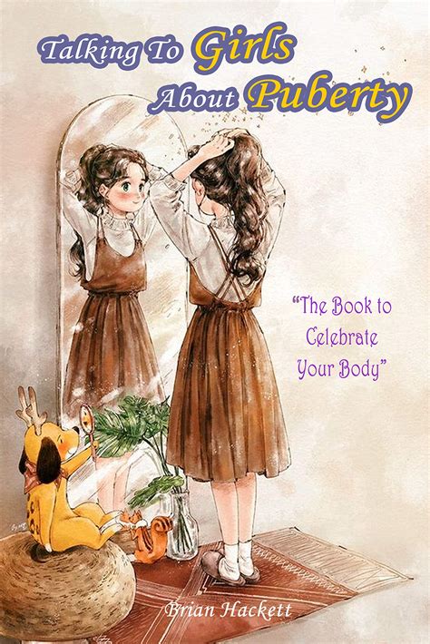 Talking To Girls About Puberty The Book To Celebrate Your Body By