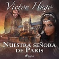 Nuestra señora de París (Audio Download): Victor Hugo, Juan Carlos ...