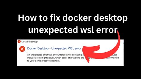 How To Fix Docker Desktop Unexpected Wsl Error Youtube