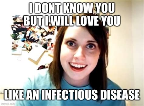 Overly Attached Girlfriend Meme Imgflip