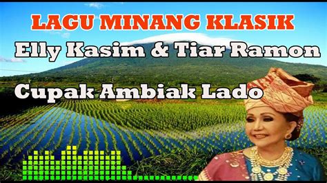 Lagu Minang Klasik Elly Kasim Dan Tiar Ramon Cupak Ambiak Lado Youtube