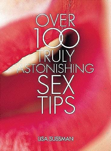 Over 100 Truly Astonishing Sex Tips Sussman Lisa 9781858688657 Books