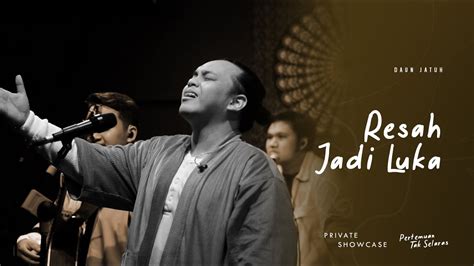 Daun Jatuh Resah Jadi Luka Live At Pertemuan Tak Selaras YouTube Music