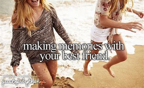 Making Memories With Your Best Friend Love These Quotes